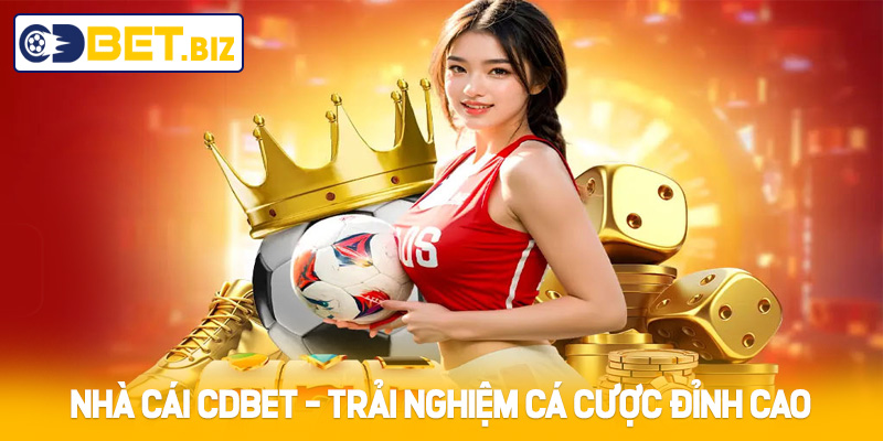 Nhà cái Cdbet - Trải nghiệm cá cược đỉnh cao