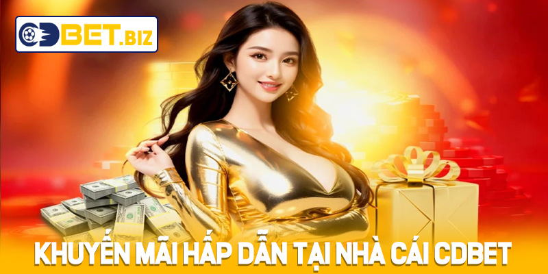 Khuyến mãi hấp dẫn tại nhà cái Cdbet