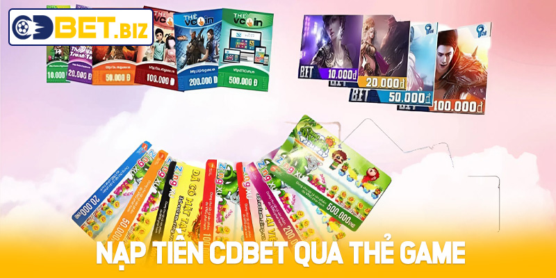 Nạp tiền Cdbet qua thẻ game