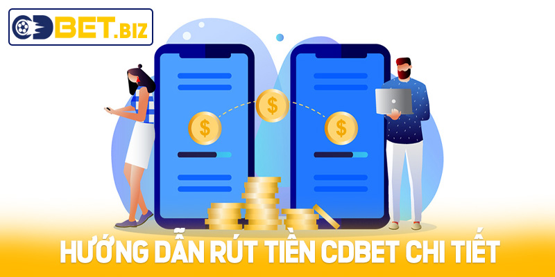 Hướng dẫn cách rút tiền Cdbet 
