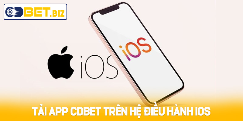 Tải App Cdbet cho hệ điều hành iOS