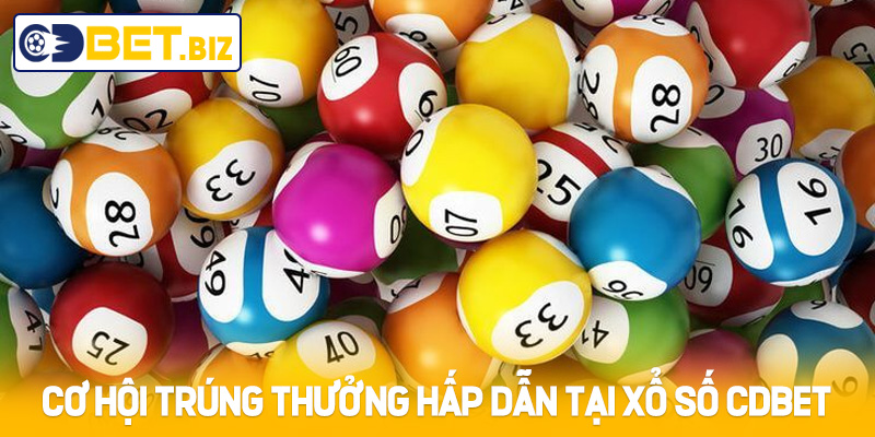 Cơ hội trúng thưởng hấp dẫn tại xổ số Cdbet
